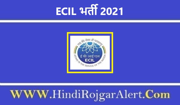 ECIL भर्ती 2021 Electronics Corporation of India Jobs के लिए आवेदन 